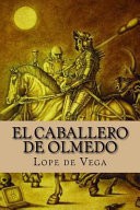 Lope de Vega: El caballero de Olmedo (Spanish language, 2017, CreateSpace Independent Publishing Platform)