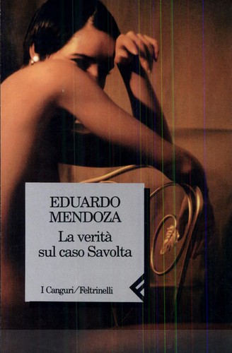 Eduardo Mendoza: La verità sul caso Savolta (Paperback, Italian language, 1995, Feltrinelli)