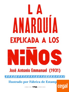 José Antonio Emmanuel: La anarquía explicada a los niños (2020, Libros del Zorro Rojo)