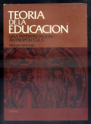 Teoria de la educacion : una interpretacion antropologica (1985, Ceac)