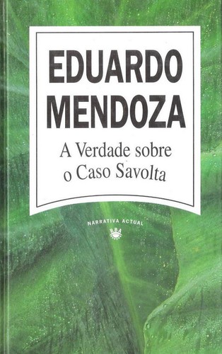 Eduardo Mendoza: A verdade sobre o caso Savolta (Hardcover, Portuguese language, 1995, Editores Reunidos, RBA)