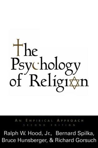 Jr., Ralph W. Hood, Bernard Spilka, Bruce Hunsberger, Richard Gorsuch: The Psychology of Religion: Empirical Approach, An (Hardcover, 1996, The Guilford Press)