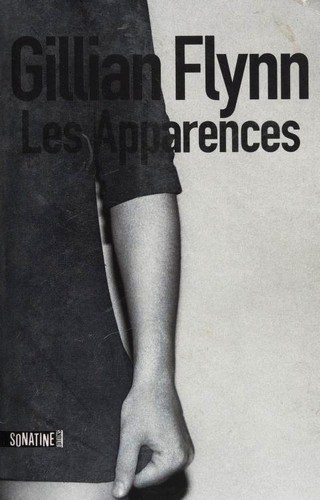 Gillian Flynn: Les apparences (Paperback, French language, 2012, Sonatine Editions)