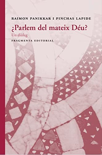 Panikkar Raimon, Lapide Pinchas, Punsoda Ricart Anna: ¿Parlem del mateix Déu? (Paperback, Fragmenta Editorial, SL, FRAGMENTA)