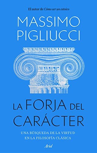 Massimo Pigliucci, Jorge Paredes: La forja del carácter (Paperback, Editorial Ariel)