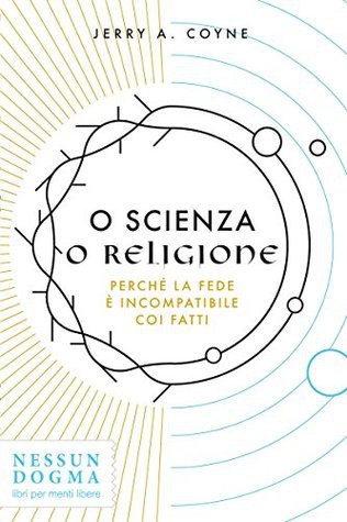 Jerry A. Coyne: O scienza o religione (Paperback, Italian language, 2016, Nessun Dogma)