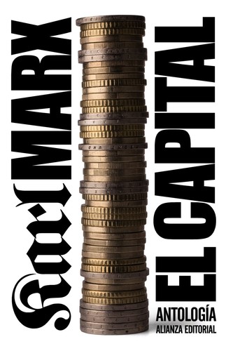 Karl Marx, César Rendueles, Manuel Sacristán Luzón: El capital : crítica de la economía política : antología (2010, Alianza Editorial)