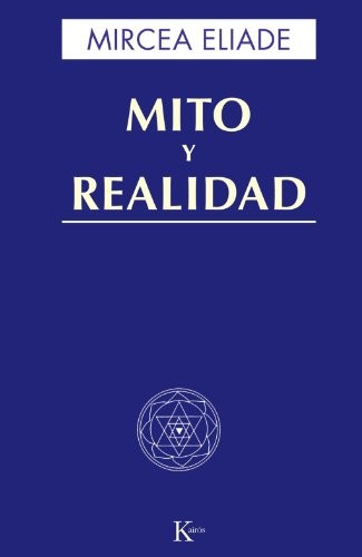 Mircea Eliade: Mito y Realidad (Paperback, Spanish language, Editorial Kairos, Editorial Kairós, KAIRÓS)