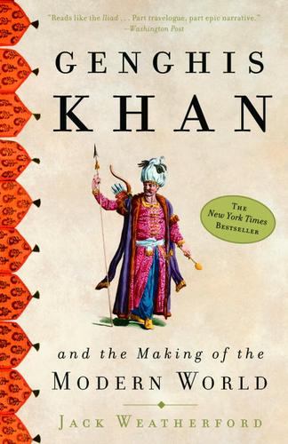 Jack Weatherford: Genghis Khan and the Making of the Modern World (EBook, 2005, Crown Publishing Group)