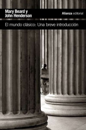 Mary Beard: El mundo clásico, una breve introducción (2015, Alianza Editorial)