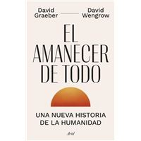 David Graeber, David Wengrow, Joan Andreano Weyland: El amanecer de todo (Hardcover, Editorial Ariel)