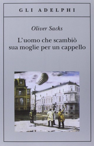 Oliver Sacks: L'uomo che scambiò sua moglie per un cappello (EBook, Italian language, 2013, Adelphi)