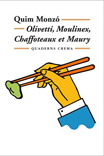 Quim Monzó: Olivetti, Moulinex, Chaffoteaux et Maury (Paperback, quaderns Crema)