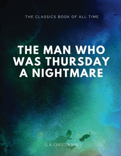 Gilbert Keith Chesterton: The Man Who Was Thursday (Paperback, 2017, Createspace Independent Publishing Platform, CreateSpace Independent Publishing Platform)