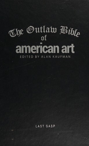 Alan Kaufman: Outlaw bible of American art (2016)