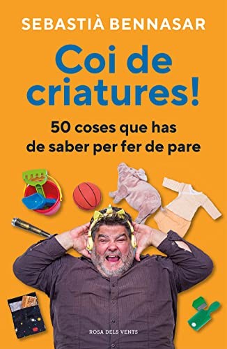 Sebastià Bennasar: Coi de criatures! (Paperback, ROSA DELS VENTS)