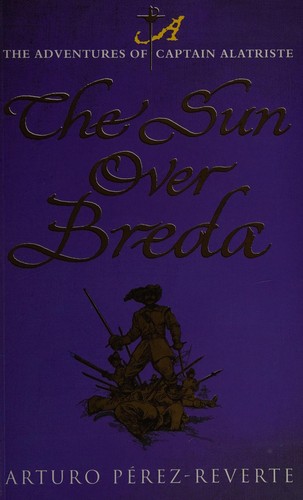 Arturo Pérez-Reverte: The sun over Breda (2007, Weidenfeld & Nicolson)