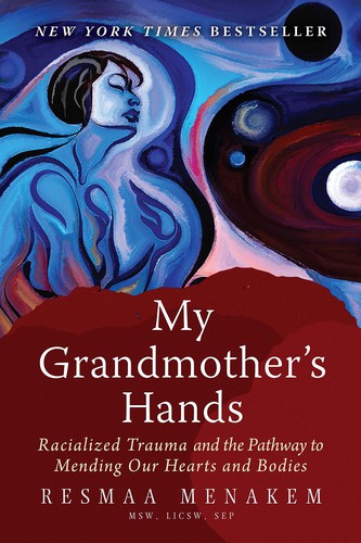 Resmaa Menakem: My grandmother's hands (2017)