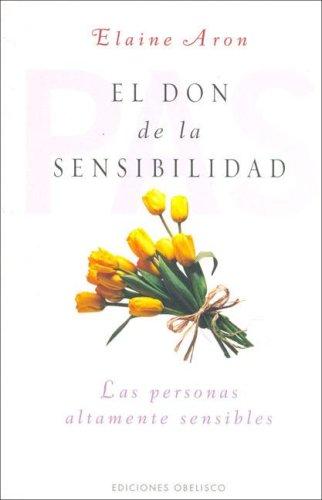 Elaine N. Aron: El Don De La Sensibilidad / The Highly Sensitive Person (Paperback, Spanish language, Obelisco)