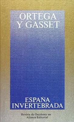 José Ortega y Gasset: España invertebrada (Paperback, Spanish language, 1988, Revista de Occidente, Alianza)