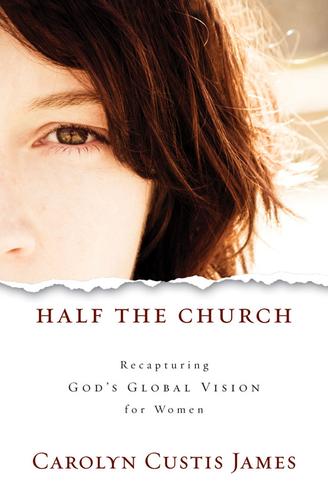 Carolyn Custis James: Half the church (Hardcover, 2010, Zondervan)