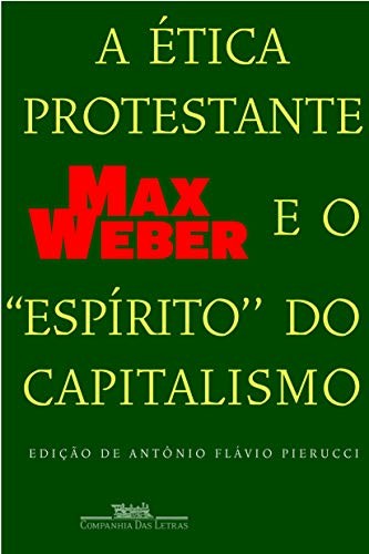 Max Weber, Gilbert Geis, Sebastian Guzman, James Hill, Joaquín Abellán García, Đặng Thị Nguyệt Ánh, Le Minh Ton, Tôn Lê Minh, Talcott Parsons, Benito Romero, Suzanne Barbeau, Jacques Chavy, Piero Burresi, Isabelle Kalinowski, Luis Legaz Lacambra: Ética Protestante e o "Espírito" do Capitalismo (Paperback, Portuguese language, 2004, Companhia das Letras)