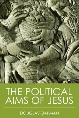 Douglas E. Oakman: The political aims of Jesus (2012, Fortress Press)