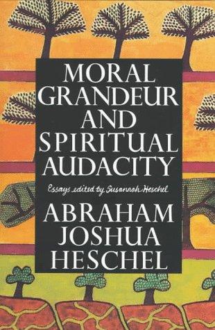 Abraham Joshua Heschel: Moral Grandeur and Spiritual Audacity (Farrar, Straus and Giroux)