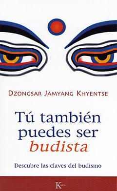 Dzongsar Jamyang Khyentse: Tú también puedes ser budista (Paperback, Spanish language, 2008, Kairós, Kairós, Editorial S.A.)