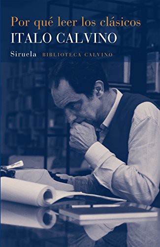 Italo Calvino, Aurora Bernárdez, Esther Calvino: Por qué leer los clásicos (Paperback, Siruela)