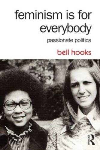 bell hooks: Feminism Is for Everybody: Passionate Politics (Routledge)