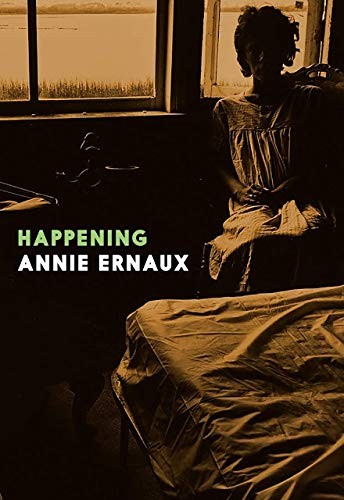 Annie Ernaux: Happening (Paperback, Seven Stories Press)