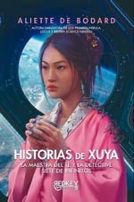 Aliette de Bodard, Maria Pilar San Roman, Raquel Jordana, María Leticia Lara Palomino: Historias de Xuya (Paperback, Red Key Books0)