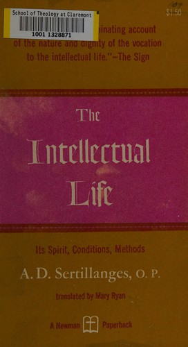 Antonin Sertillanges: The intellectual life (1959, Newman Press)