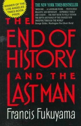 Francis Fukuyama: The end of history and the last man (1992, Avon Books)