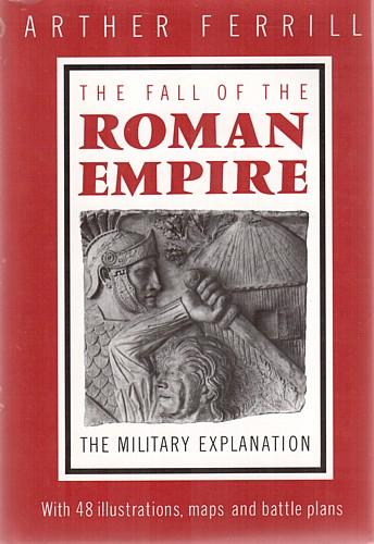 Arther Ferrill: The fall of the Roman Empire (Hardcover, 1986, Thames and Hudson)