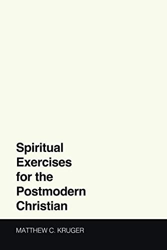 Matthew C. Kruger: Spiritual Exercises for the Postmodern Christian (Paperback, Cascade Books)