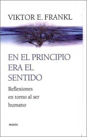 Viktor E. Frankl: En el principio era el sentido (Paperback, 2000, Ediciones Paidos Iberica)