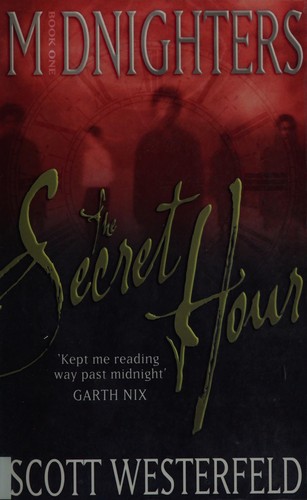 Scott Westerfeld: The Secret Hour (Midnighters Series, Book 1) (2006, Atom)