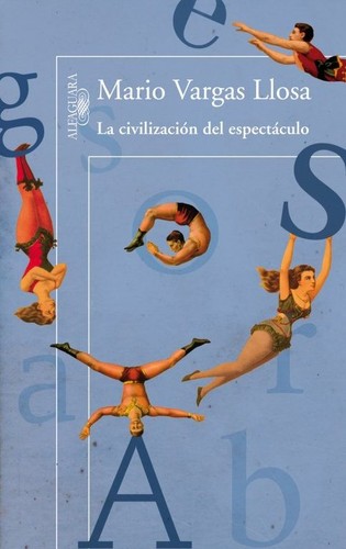 Mario Vargas Llosa: La civilización del espectáculo. - 3. ed. (2012, Alfaguara ; Santillana, Alfaguara, ALFAGUARA)