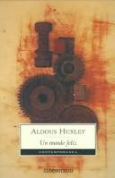 Aldous Huxley: Un Mundo Feliz (Spanish language, 2004, Debolsillo)