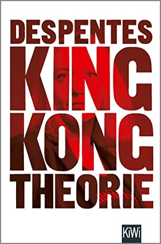 Virginie Despentes: King Kong Theorie (Paperback, Kiepenheuer & Witsch GmbH)