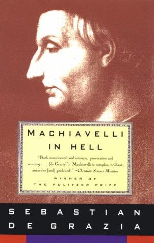 Sebastian De Grazia: Machiavelli in hell (1994, Vintage Books)