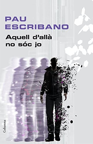 Pau Escribano: Aquell d'allà no sóc jo (Paperback, Columna CAT)