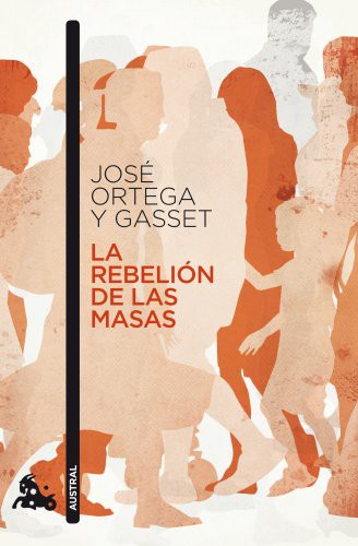 José Ortega y Gasset: La rebelión de las masas (Paperback, Austral)