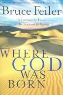 Bruce Feiler: Where God Was Born (Hardcover, 2005, William Morrow)