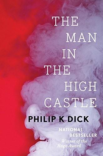 Philip K. Dick: The Man in the High Castle (2016, Houghton Mifflin Harcourt)