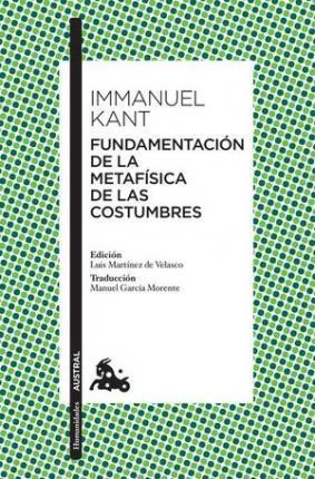 Immanuel Kant: Fundamentación de la metafísica de las costumbres (Spanish language, 2016)