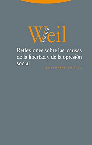 Simone Weil, Carmen Revilla: Reflexiones sobre las causas de la libertad y de la opresión social (Paperback, Editorial Trotta, S.A.)