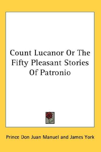 Don Juan Manuel: Count Lucanor Or The Fifty Pleasant Stories Of Patronio (Hardcover, Kessinger Publishing, LLC)